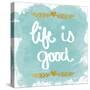 Life is Good-N. Harbick-Stretched Canvas