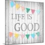 Life is Good-Alicia Soave-Mounted Art Print