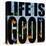 Life Is Good-Mark Ashkenazi-Stretched Canvas