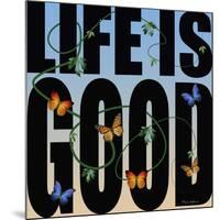 Life Is Good-Mark Ashkenazi-Mounted Giclee Print