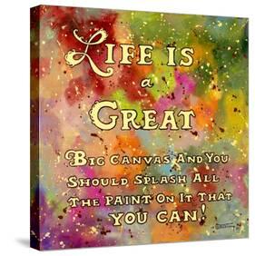 Life is Like a Great Big Canvas-Janet Kruskamp-Stretched Canvas