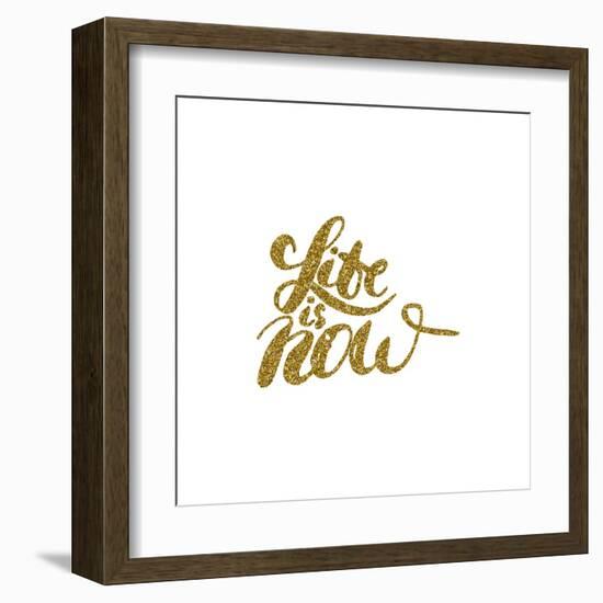 Life is Now - Hand Painted Brush Pen Modern Calligraphy.-Olga Rom-Framed Art Print