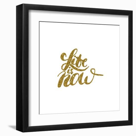 Life is Now - Hand Painted Brush Pen Modern Calligraphy.-Olga Rom-Framed Art Print