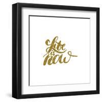 Life is Now - Hand Painted Brush Pen Modern Calligraphy.-Olga Rom-Framed Art Print