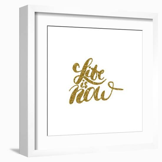 Life is Now - Hand Painted Brush Pen Modern Calligraphy.-Olga Rom-Framed Art Print