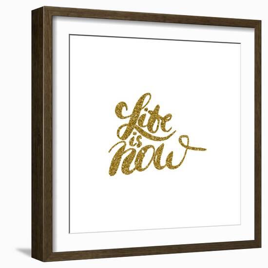 Life is Now - Hand Painted Brush Pen Modern Calligraphy.-Olga Rom-Framed Art Print