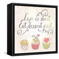 Life is Short, Eat Dessert First-smilewithjul-Framed Stretched Canvas