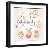 Life is Short, Eat Dessert First-smilewithjul-Framed Art Print