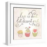 Life is Short, Eat Dessert First-smilewithjul-Framed Art Print