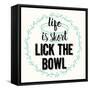 Life Is Short Lick the Bowl-Z Studio-Framed Stretched Canvas