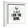 Life Is Short Lick the Bowl-Z Studio-Framed Art Print