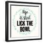 Life Is Short Lick the Bowl-Z Studio-Framed Art Print