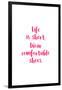 Life Is Short, Wear Comfortable Shoes - Pink-null-Framed Art Print