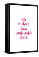 Life Is Short, Wear Comfortable Shoes - Pink-null-Framed Stretched Canvas