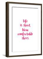 Life Is Short, Wear Comfortable Shoes - Pink-null-Framed Art Print