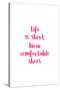 Life Is Short, Wear Comfortable Shoes - Pink-null-Stretched Canvas