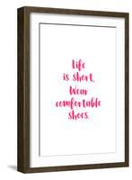 Life Is Short, Wear Comfortable Shoes - Pink-null-Framed Art Print
