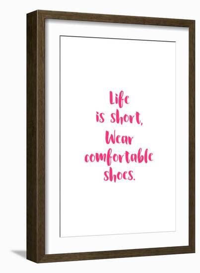 Life Is Short, Wear Comfortable Shoes - Pink-null-Framed Art Print