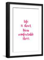 Life Is Short, Wear Comfortable Shoes - Pink-null-Framed Art Print