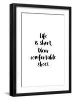 Life Is Short, Wear Comfortable Shoes-null-Framed Art Print