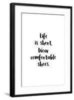 Life Is Short, Wear Comfortable Shoes-null-Framed Art Print