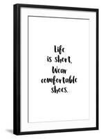 Life Is Short, Wear Comfortable Shoes-null-Framed Art Print