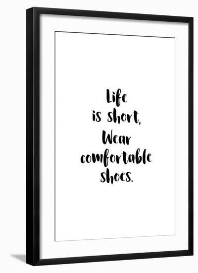 Life Is Short, Wear Comfortable Shoes-null-Framed Art Print