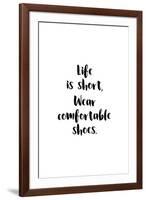 Life Is Short, Wear Comfortable Shoes-null-Framed Art Print