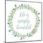 Life is Simply Beautiful-Lanie Loreth-Mounted Art Print