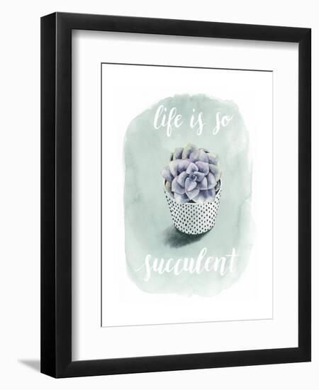 Life is Succulent I-Grace Popp-Framed Art Print