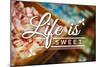 Life is Sweet - Rows of Candy Sentiment-Lantern Press-Mounted Art Print