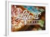Life is Sweet - Rows of Candy Sentiment-Lantern Press-Framed Art Print