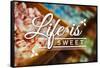 Life is Sweet - Rows of Candy Sentiment-Lantern Press-Framed Stretched Canvas