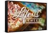 Life is Sweet - Rows of Candy Sentiment-Lantern Press-Framed Stretched Canvas