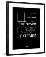 Life Is the Slowest Form of Suicide 1-NaxArt-Framed Art Print