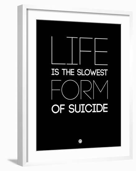 Life Is the Slowest Form of Suicide 1-NaxArt-Framed Art Print