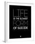 Life Is the Slowest Form of Suicide 1-NaxArt-Framed Art Print