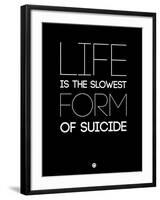 Life Is the Slowest Form of Suicide 1-NaxArt-Framed Art Print