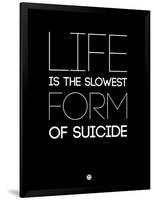 Life Is the Slowest Form of Suicide 1-NaxArt-Framed Art Print