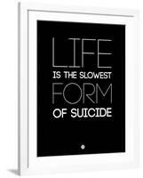 Life Is the Slowest Form of Suicide 1-NaxArt-Framed Art Print