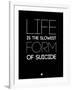 Life Is the Slowest Form of Suicide 1-NaxArt-Framed Art Print