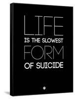 Life Is the Slowest Form of Suicide 1-NaxArt-Framed Stretched Canvas