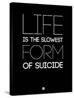 Life Is the Slowest Form of Suicide 1-NaxArt-Stretched Canvas