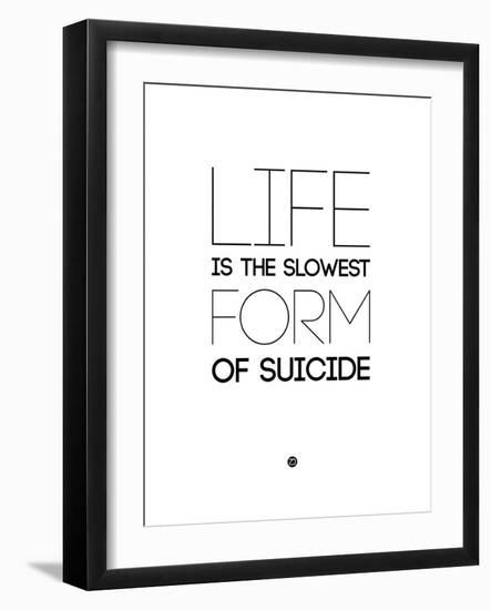 Life Is the Slowest Form of Suicide 2-NaxArt-Framed Art Print