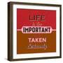 Life Is Too Important 1-Lorand Okos-Framed Premium Giclee Print