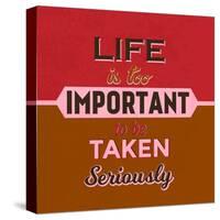 Life Is Too Important 1-Lorand Okos-Stretched Canvas