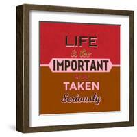 Life Is Too Important 1-Lorand Okos-Framed Art Print
