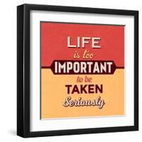 Life Is Too Important-Lorand Okos-Framed Art Print