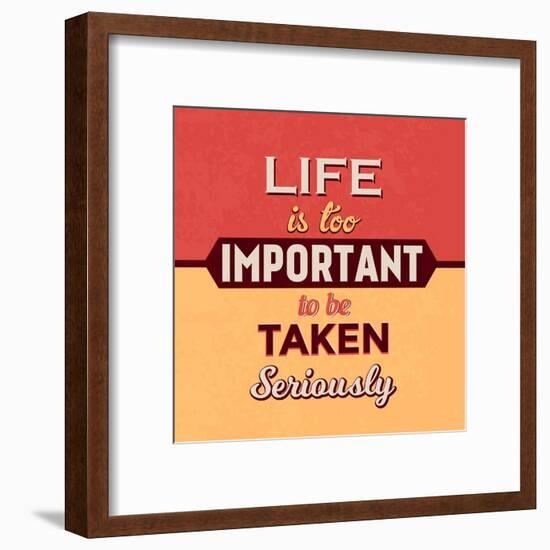 Life Is Too Important-Lorand Okos-Framed Art Print