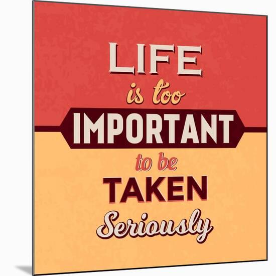 Life Is Too Important-Lorand Okos-Mounted Art Print